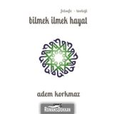 Bilmek İlmek Hayat - Adem Korkmaz