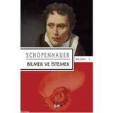 BILMEK VE İSTEMEK - ARTHUR SCHOPENHAUER