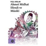 Binbir Göz Kitap Ahmet Midhat Efendi ve Musiki