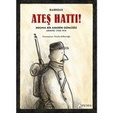 Binbir Göz Kitap Ateş Hattı! - Meçhul Bir Askerin Günlüğü (Ağustos-Eylül 1914)