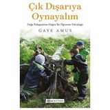 Binbir Göz Kitap Çık Dışarıya Oynayalım: Doğa Pedagojisine Doğru Bir Öğrenme Yolculuğu