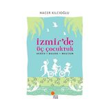 Binbir Göz Kitap Izmirde Üç Çocuktuk Hacer - Haluk - Meltem