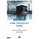 Binbir Göz Kitap Kabe-I Muazzama Tarihi ve Osmanlı Padişahlarının Hizmetleri