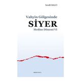 Binbir Göz Kitap Medine Dönemi 6 - Vahyin Gölgesinde Siyer