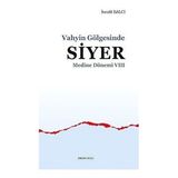 Binbir Göz Kitap Medine Dönemi 7 - Vahyin Gölgesinde Siyer