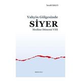 Binbir Göz Kitap Medine Dönemi 8 - Vahyin Gölgesinde Siyer