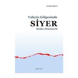 Binbir Göz Kitap Mekke Yılları 3 - Vahyin Gölgesinde Siyer