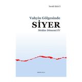 Binbir Göz Kitap Mekke Yılları 4 - Vahyin Gölgesinde Siyer