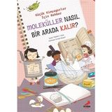 Binbir Göz Kitap Moleküller Nasıl Bir Arada Kalır? - Küçük Kimyagerler Için Rehber