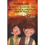 Binbir Göz Kitap Nihat ile Murat Kurtuluş Savaşında Iki Çocuk Kahraman