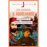 Binbir Göz Kitap Tarihin Gerçek Yüzü - 6 Son Hükümdar Iı. Abdülhamid; Ulu Hakan Mı, Despot S