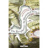 Binbir Göz Kitap The Bosphorus: An Illustrated Story - Boğaziçinin Tarih Atlası (Ingilizce)