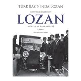 Binbir Göz Kitap Türk Basınında Lozan: Suphi Nuri Ileri'nin Lozan Mektup ve Makaleleri