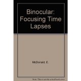 Binocular: Focusing Time Lapses