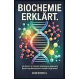 BIOCHEMIE ERKLÄRT: Eine Schritt-für-Schritt-Anleitung zur Beherrschung biochemischer Konzepte und Prozesse