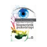 BIOENERJETIK PSIKOTERAPI BEDEN BILINCI VE YARATICI GÜÇ - GÜNSELİ PEKER