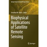 Biophysical Applications of Satellite Remote Sensing (Springer Remote Sensing/Photogrammetry) by Jonathan Hanes (Editor) (14-Jan-2014) Hardcover