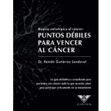 Biopsia estratégica al cáncer: Puntos débiles para vencer al cáncer (libro 3)