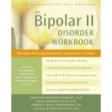 Bipolar II Disorder Workbook: Managing Recurring Depression, Hypomania, and Anxiety