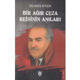 Bir Ağır Ceza Reisinin Anıları - Dilaver Aygen