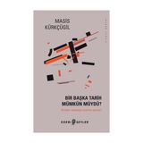 Bir Başka Tarih Mümkün Müydü? - Masis Kürkçügil