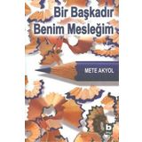 BIR BAŞKADIR BENIM MESLEĞİM - METE AKYOL