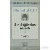 BIR BÖĞÜRTLEN MASALI / TOSBI - GÜLEN İPEK ABALI