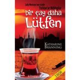 Bir Çay Daha Lütfen: Lady Montagu’nun İzinde Türkiye’ye Mektuplar (Kapak değişebilir)