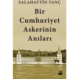Bir Cumhuriyet Askerinin Anıları - Salahattin Tanç