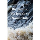 Bir Damla Bir Irmak ve Sonsuzluk - Karina Yayınevi