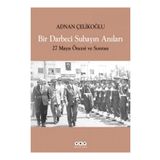 BIR DARBECI SUBAYIN ANILARI 27 MAYIS ÖNCESİ VE SONRASI - ADNAN ÇELİKOĞLU