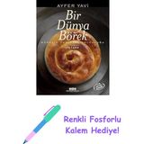 Bir Dünya Börek: Böreğin Tarihsel Yolculuğu – 345 Tarif + Renkli Fosforlu Kalem - Hayır
