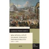 Bir Dünya Gücü Olarak Osmanlı İmparatorluğu 1453 - 1603: Cambridge Türkiye Tarihi 2