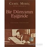 Bir Dünyanın Eşiğinde - Cemil Meriç