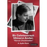 Bir Galatasaraylı Mimarın Anıları Kavun Unutmadan - A. Aydın Kunt