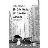 Bir Gün Ya Da Bir Günden Daha Az / Tuğba Akbey İnan / Nesil Yayınları
