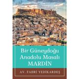 Bir Güneydoğu Anadolu Masalı Mardin Fahri Yedikardeş
