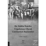 Bir Halkla İlişkiler Uygulaması Olarak Cumhuriyet Bayramları - Gülden Özkan