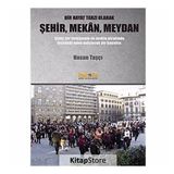 Bir Hayat Tarzı Olarak Şehir, Mekan, Meydan - Hasan Taşçı