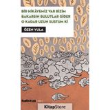 Bir Hikayemiz Var Bizim - Bakarsın Bulutlar Gider - O Kadar Uzun Sustum Ki (3 Oyun Birarada) - Özen Yula