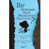 Bir Hristiyan Nasıl Müslüman Yapılmaz? - Leonica Elena Mantu