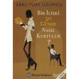 Bir İlişki 50 Günde Nasıl Kurtulur? - Ebru Tuay Üzümcü