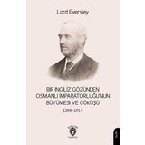 Bir İngiliz Gözünden Osmanlı İmparatorluğu'nun Büyümesi ve Çöküşü (1288-1914)