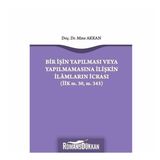 Bir İşin Yapılması veya Yapılmamasına İlişkin İlamların İcrası - Mine Akkan