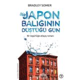 Bir Japon Balığının Düştüğü Gün - Bradley Somer