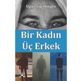 Bir Kadın Üç Erkek - Uğur Sipahioğlu