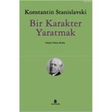 Bir Karakter Yaratmak - Konstantin S. Stanislavski