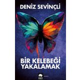 Bir Kelebeği Yakalamak - Deniz Sevinçli