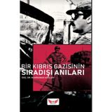 Bir Kıbrıs Gazisinin Sıra Dışı Anıları - Kahraman Arslan