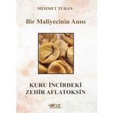 Bir Maliyecinin Anısı Kuru İncirdeki Zehir Aflatoksin